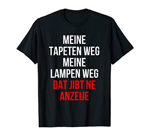 Tapeten Weg Lampen Weg Dat Jibt Ne Anzeije T-Shirt von Lustige Dat Jibt Ne Anzeije Designs