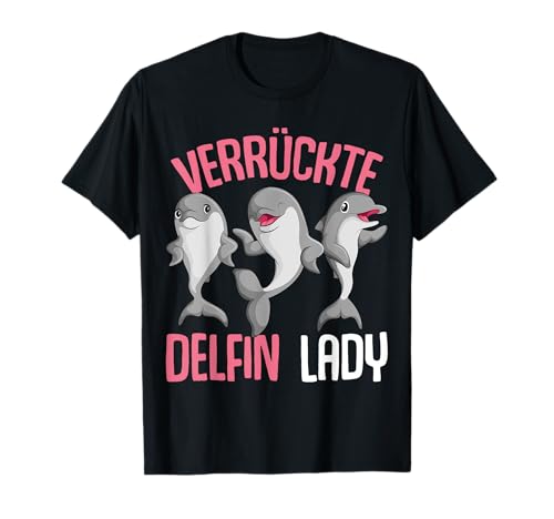 Verrückte Delfin Lady Frauen Delfine T-Shirt von Lustige Delfin Liebhaber Geschenkideen