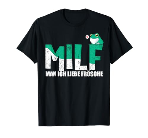 Milf Man ich liebe Frösche Lustige Spruch Frösche T-Shirt Milf Man ich liebe Frösche Lustige Spruch Frösche T-Shirt von Lustige Design für Reptilien & Frosch Liebhaber