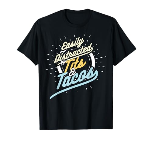 Easily Distracted By Tits and Tacos Humor Herren Geschenk T-Shirt von Lustige Designs - MicDesigns