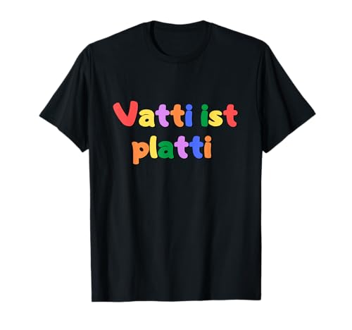 Herren Vatti ist platti T-Shirt Herren Vatti ist platti T-Shirt von Lustige Designs Papa
