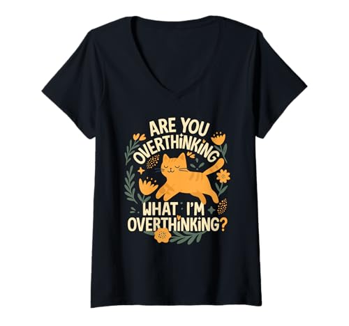 Damen Are You Overthinking What I'm Overthinking Katze Lustige T-Shirt mit V-Ausschnitt von Lustige Designs für Damen und Herren