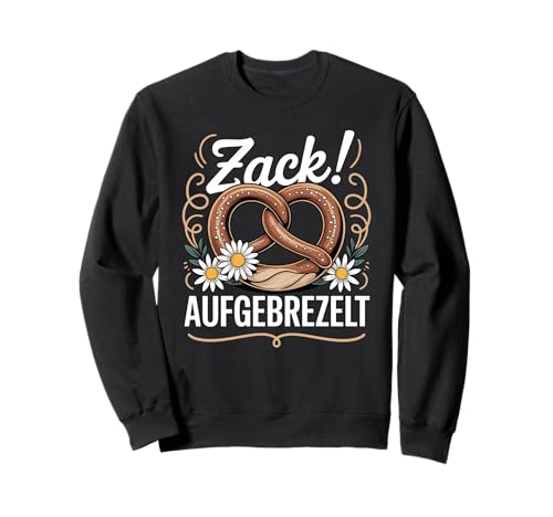 Zack Aufgebrezelt Damen Tracht Ersatz Dirndl Trachten Sweatshirt Zack Aufgebrezelt Damen Tracht Ersatz Dirndl Trachten Sweatshirt von Lustige Dirndl Trachten im Oktoberfest Bayern Stil