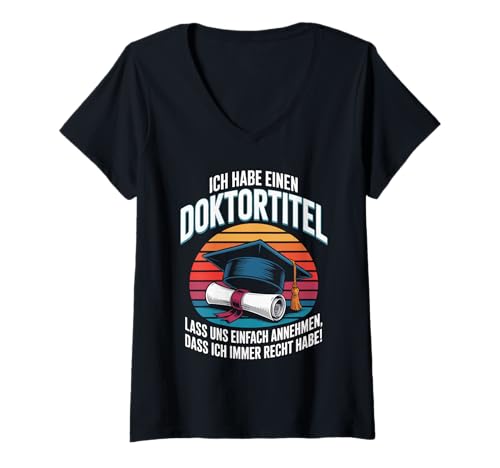 Damen Ich Habe Einen Doktortitel Lass Uns Annehmen Ich Habe Recht T-Shirt mit V-Ausschnitt Damen Ich Habe Einen Doktortitel Lass Uns Annehmen Ich Habe Recht T-Shirt mit V-Ausschnitt von Lustige Doktortitel Sprüche Humorvoll