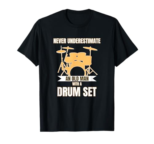 Never Underestimate An Old Man With A Drum Set Schlagzeuger T-Shirt Never Underestimate An Old Man With A Drum Set Schlagzeuger T-Shirt von Lustige Drummer Geschenke