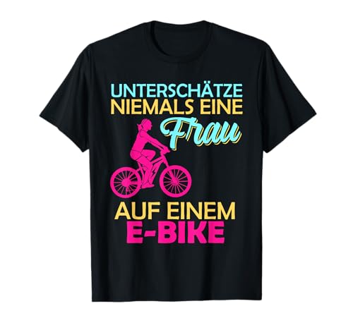 E-Bike Spruch Unterschätze nie eine Frau auf eBike Damen T-Shirt E-Bike Spruch Unterschätze nie eine Frau auf eBike Damen T-Shirt von Lustige E-Bike T-Shirt Geschenke & Fahrrad Sprüche