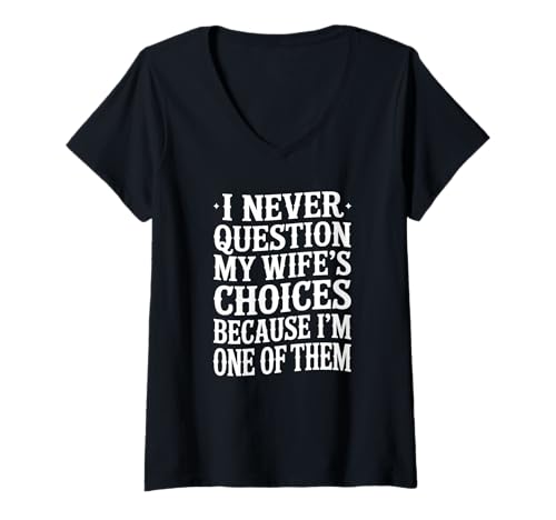 Damen I Never Question My Wife's Choices T-Shirt mit V-Ausschnitt Damen I Never Question My Wife's Choices T-Shirt mit V-Ausschnitt von Lustige Ehemann Partner Sprüche