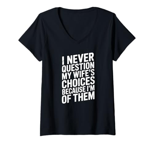 Damen I Never Question My Wife's Choices T-Shirt mit V-Ausschnitt Damen I Never Question My Wife's Choices T-Shirt mit V-Ausschnitt von Lustige Ehemann Partner Sprüche