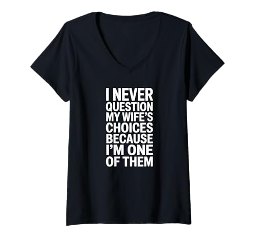 Damen I Never Question My Wife's Choices T-Shirt mit V-Ausschnitt Damen I Never Question My Wife's Choices T-Shirt mit V-Ausschnitt von Lustige Ehemann Partner Sprüche