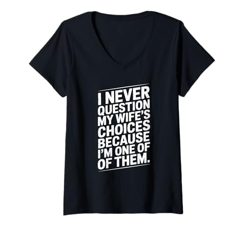 Damen I Never Question My Wife's Choices T-Shirt mit V-Ausschnitt Damen I Never Question My Wife's Choices T-Shirt mit V-Ausschnitt von Lustige Ehemann Partner Sprüche