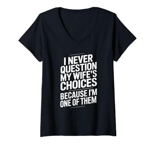 Damen I Never Question My Wife's Choices T-Shirt mit V-Ausschnitt Damen I Never Question My Wife's Choices T-Shirt mit V-Ausschnitt von Lustige Ehemann Partner Sprüche
