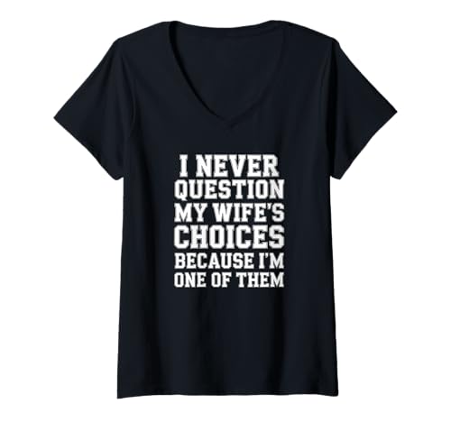 Damen I Never Question My Wife's Choices T-Shirt mit V-Ausschnitt Damen I Never Question My Wife's Choices T-Shirt mit V-Ausschnitt von Lustige Ehemann Partner Sprüche