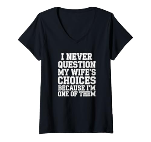 Damen I Never Question My Wife's Choices T-Shirt mit V-Ausschnitt Damen I Never Question My Wife's Choices T-Shirt mit V-Ausschnitt von Lustige Ehemann Partner Sprüche