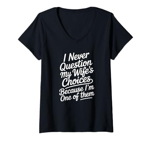 Damen I Never Question My Wife's Choices T-Shirt mit V-Ausschnitt Damen I Never Question My Wife's Choices T-Shirt mit V-Ausschnitt von Lustige Ehemann Partner Sprüche