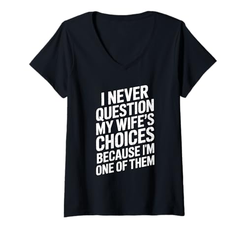 Damen I Never Question My Wife's Choices T-Shirt mit V-Ausschnitt von Lustige Ehemann Partner Sprüche