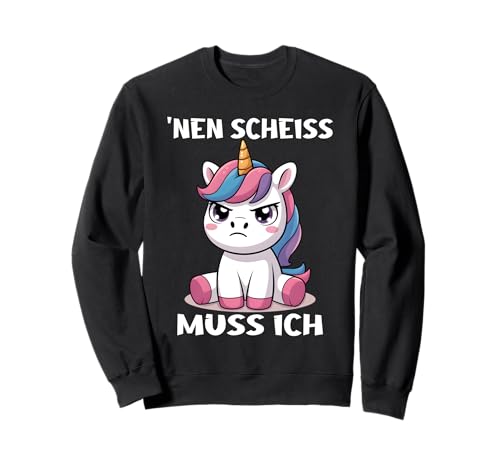 Einhorn Geschenke Mädchen Outfit Damen NEN Scheiss Muss Ich Sweatshirt von Lustige Einhorn Geschenke Einhorn T Shirt Sprüche