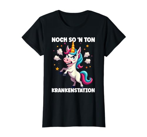 Damen Noch So Ein Ton Krankenstation Einhorn Motiv T-Shirt von Lustige Einhorn Geschenke