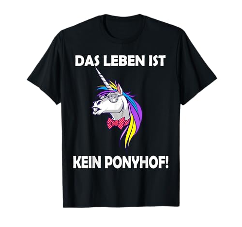 Das Leben Ist Kein Ponyhof Lustige Einhörner Männer Frauen T-Shirt Das Leben Ist Kein Ponyhof Lustige Einhörner Männer Frauen T-Shirt von Lustige Einhorn humorvollen Spruch Ironie Witze