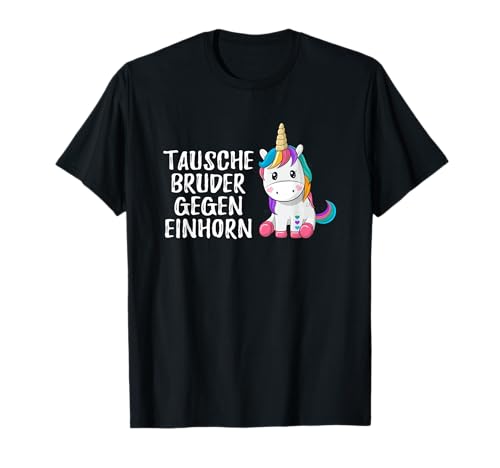 Lustiges Tausche Bruder Gegen Einhorn Mädchen Schwester T-Shirt Lustiges Tausche Bruder Gegen Einhorn Mädchen Schwester T-Shirt von Lustige Einhornliebhaber Mädchen Geschenke