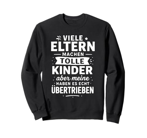 Viele Eltern Machen tolle Kinder Lustiger Spruch Sweatshirt von Lustige Eltern Mama Papa Kinder Sprüche Familie
