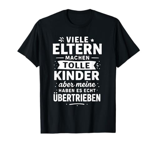 Viele Eltern Machen tolle Kinder Lustiger Spruch T-Shirt Viele Eltern Machen tolle Kinder Lustiger Spruch T-Shirt von Lustige Eltern Mama Papa Kinder Sprüche Familie