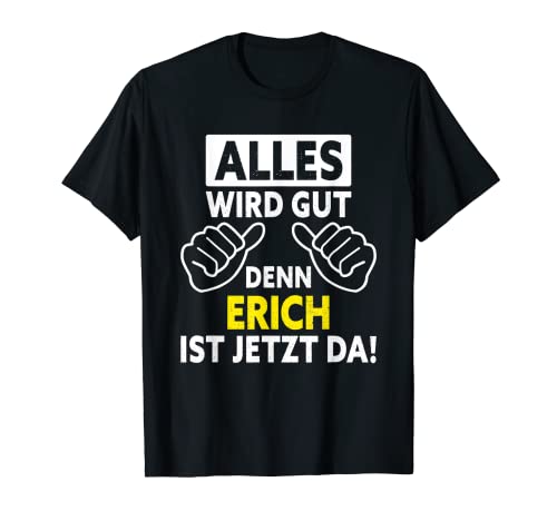 Herren Erich ist jetzt da - Lustiger Erich Spruch T-Shirt Herren Erich ist jetzt da - Lustiger Erich Spruch T-Shirt von Lustige Erich Designs & Sprüche