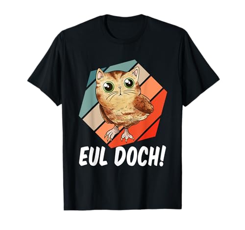 Eul Doch! Eulen Eule Wald Nacht Vogel Damen und Herren T-Shirt Eul Doch! Eulen Eule Wald Nacht Vogel Damen und Herren T-Shirt von Lustige Eulen Designs