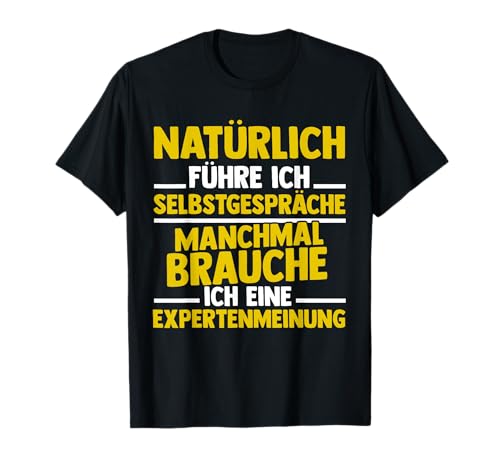 Lustige Experten Geschenkideen - Natürlich Führe Ich Selbstgespräche, Manchmal Brauche Ich Eine Expertenmeinung T-Shirt - Herren - Schwarz - S Lustige Experten Geschenkideen - Natürlich Führe Ich Selbstgespräche, Manchmal Brauche Ich Eine Expertenmeinung T-Shirt - Herren - Schwarz - S von Lustige Experten Geschenkideen