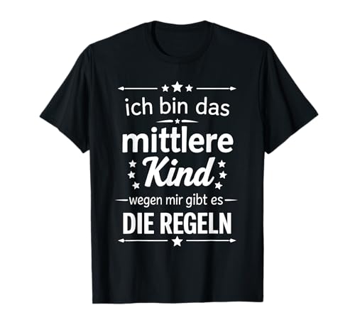 Ich bin das mittlere Kind wegen mir gibt es die Regeln T-Shirt von Lustige Familie Kinder Sprüche