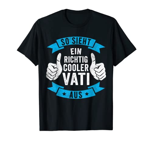 Herren Spaß Vatertag T-stück, So Sieht Ein Richtig Cooler Vati Aus T-Shirt Herren Spaß Vatertag T-stück, So Sieht Ein Richtig Cooler Vati Aus T-Shirt von Lustige Familie Passende Geschenke für Vati