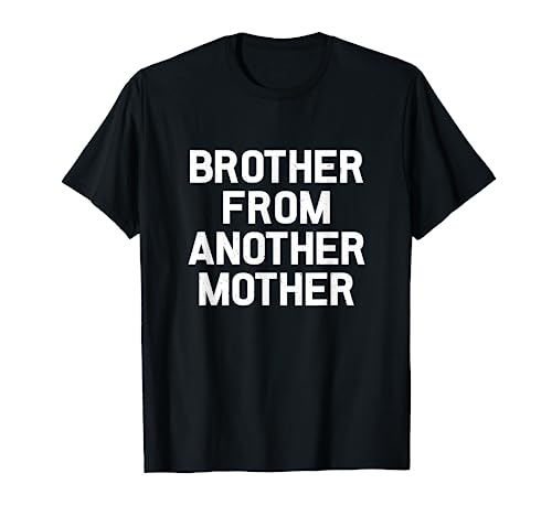 Brother From Another Mother Shirt Freundschaft T-Shirt T-Shirt Brother From Another Mother Shirt Freundschaft T-Shirt T-Shirt von Lustige Familien Sprüche Shirts