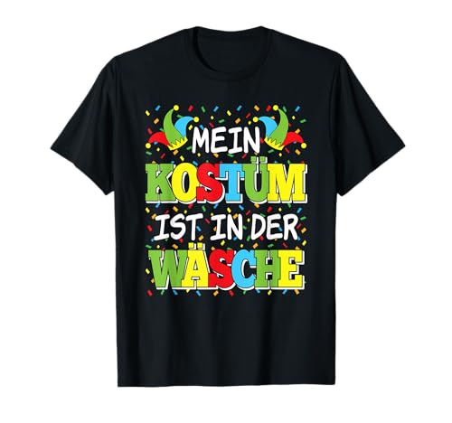 Mein Kostüm Ist In Der Wäsche Fasching Karneval Damen Herren T-Shirt Mein Kostüm Ist In Der Wäsche Fasching Karneval Damen Herren T-Shirt von Lustige Faschingskostüme für Damen Herren Kinder