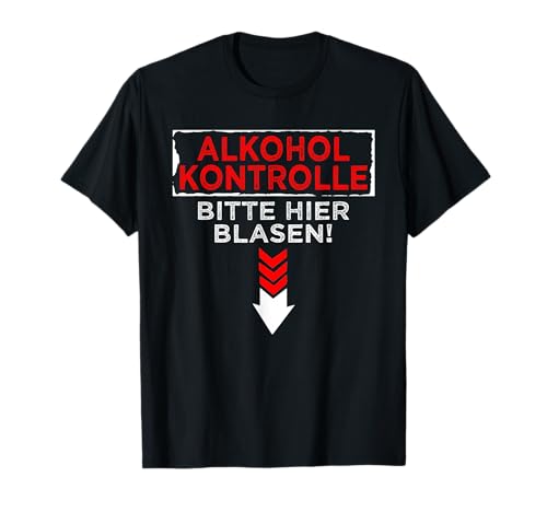 Alkoholkontrolle Bitte Hier Blasen Feiern Männer Bier T-Shirt Alkoholkontrolle Bitte Hier Blasen Feiern Männer Bier T-Shirt von Lustige Festival Party Bier Mallorca & Geschenke