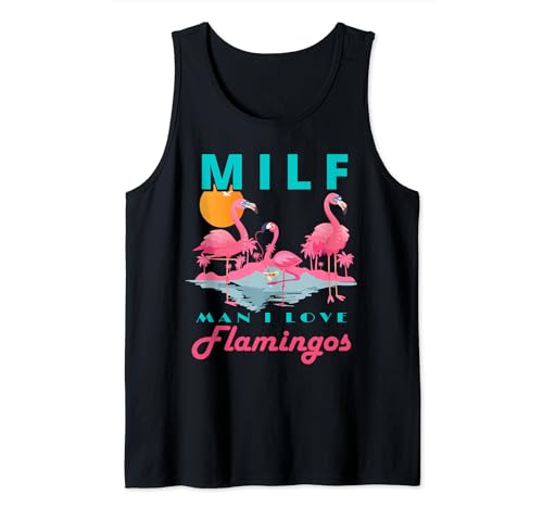 Flamingo Spruch MILF Man I love Flamingos Tank Top Flamingo Spruch MILF Man I love Flamingos Tank Top von Lustige Flamingo Deko für Flamingo Lovers