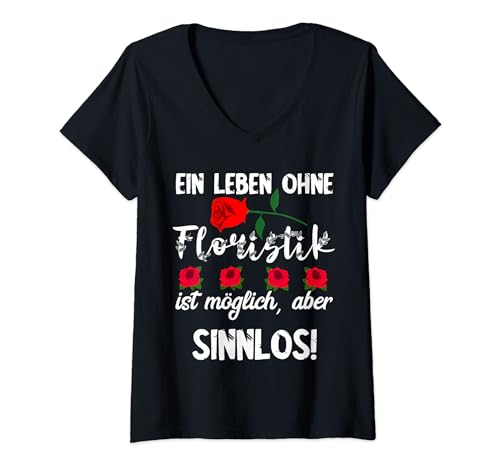 Damen Floristik Floristen Botaniker Florist Blumenhändler T-Shirt mit V-Ausschnitt Damen Floristik Floristen Botaniker Florist Blumenhändler T-Shirt mit V-Ausschnitt von Lustige Florist Floristik Blumen Floristin Sprüche