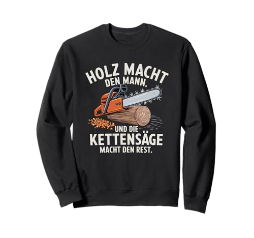 Herren Holzfäller Waldarbeiter Förster Kettensäge Spruch Sweatshirt Herren Holzfäller Waldarbeiter Förster Kettensäge Spruch Sweatshirt von Lustige Förster und Forstwirt Kettensägen Sprüche