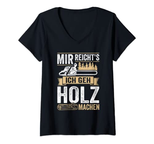 Damen Mir reichts ich geh Holz machen Holzfäller Waldarbeiter T-Shirt mit V-Ausschnitt Damen Mir reichts ich geh Holz machen Holzfäller Waldarbeiter T-Shirt mit V-Ausschnitt von Lustige Forstwirt Geschenke für Holzarbeiter