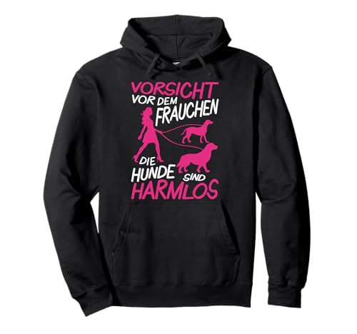 Vorsicht vor dem Frauchen, die Hunde sind Harmlos Frauen Pullover Hoodie Vorsicht vor dem Frauchen, die Hunde sind Harmlos Frauen Pullover Hoodie von Lustige Frauen Hund Motive