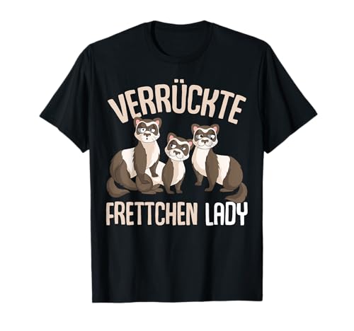 Verrückte Frettchen Lady Ferret Frauen T-Shirt Verrückte Frettchen Lady Ferret Frauen T-Shirt von Lustige Frettchen Geschenkidee