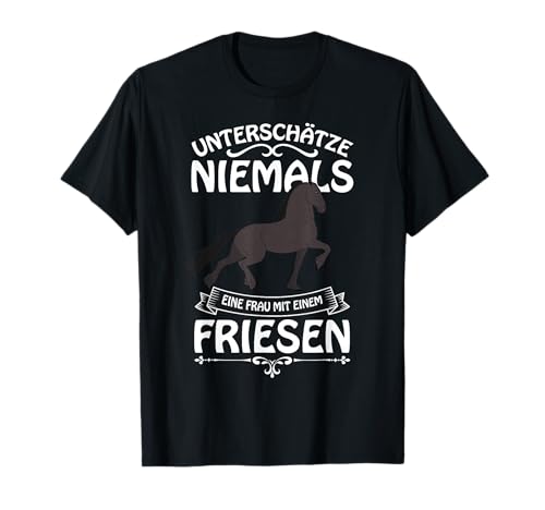Friese Pferd Spruch Reiter Damen Mädchen Geschenk T-Shirt Friese Pferd Spruch Reiter Damen Mädchen Geschenk T-Shirt von Lustige Friesen Pferde Frau Kinder Geschenkideen