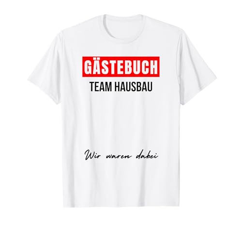 Gästebuch Frauen Männer Bauherr Richtfest Eigenheim Hausbau T-Shirt Gästebuch Frauen Männer Bauherr Richtfest Eigenheim Hausbau T-Shirt von Lustige Gästebuch Geschenkidee Hausbau Bauherrin