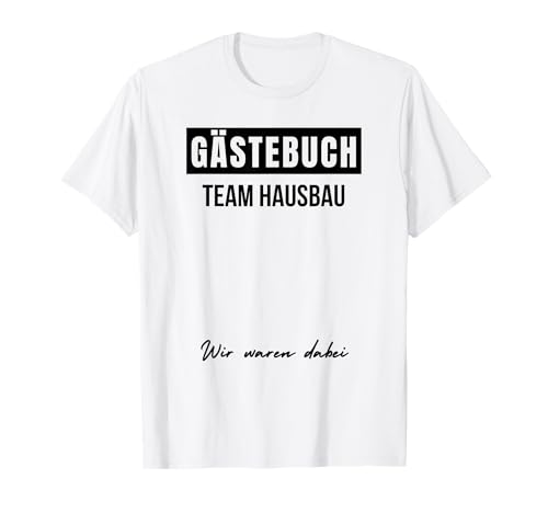 Lustiges Hausbau Gästebuch Frauen Bauherr Männer Richtfest T-Shirt Lustiges Hausbau Gästebuch Frauen Bauherr Männer Richtfest T-Shirt von Lustige Gästebuch Geschenkidee Hausbau Bauherrin