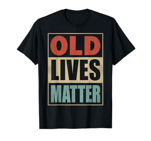 40. 50. 60. Lustiger Geburtstag Männer Old Lives Matter T-Shirt 40. 50. 60. Lustiger Geburtstag Männer Old Lives Matter T-Shirt von Lustige Geburtstag Gag Geschenke Männer Frauen