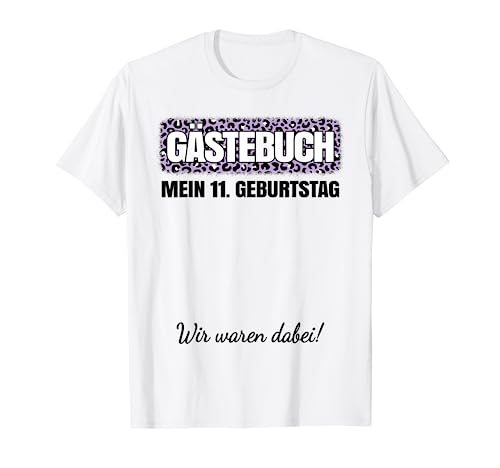 Gästebuch 11. Geburtstag Party 11 Jahre Mädchen Kind T-Shirt von Lustige Geburtstags Bekleidung Damen Herren Kinder