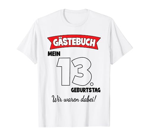 Gästebuch 13. Geburtstag Party 13 Jahre Mädchen Junge Kind T-Shirt von Lustige Geburtstags Bekleidung Damen Herren Kinder