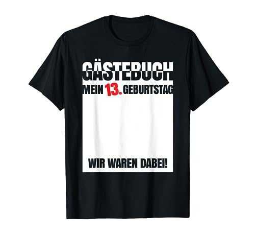 Gästebuch 13. Geburtstag Party 13 Jahre Mädchen Junge T-Shirt von Lustige Geburtstags Bekleidung Damen Herren Kinder