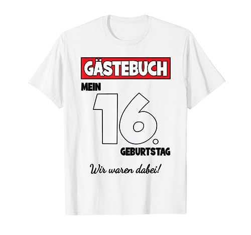 Gästebuch 16. Geburtstag Party 16 Jahre Mädchen Junge T-Shirt von Lustige Geburtstags Bekleidung Damen Herren Kinder