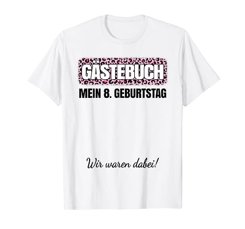 Gästebuch 8. Geburtstag Party 8 Jahre Mädchen Kind T-Shirt von Lustige Geburtstags Bekleidung Damen Herren Kinder