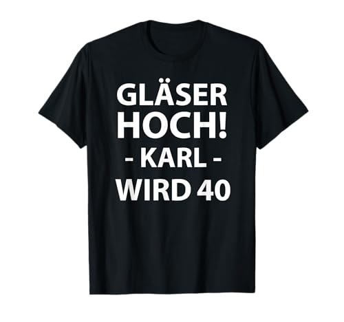 40. Geburtstag Karl Männer / Herren Geschenk Idee T-Shirt 40. Geburtstag Karl Männer / Herren Geschenk Idee T-Shirt von Lustige Geburtstags Ideen mit Namen