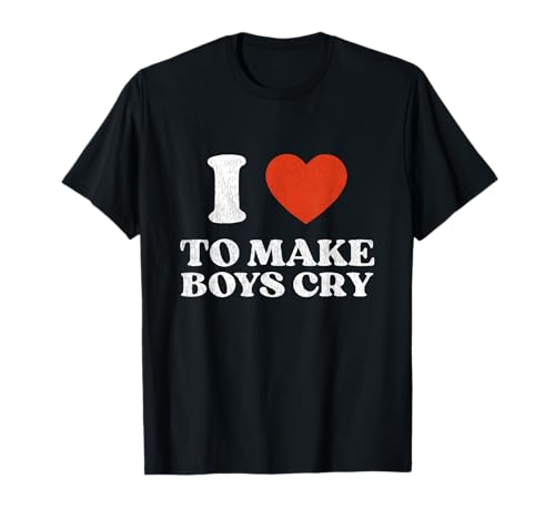 I Love To Make Boys Cry Club Outfit Damen Lustiges Zitat T-Shirt von Lustige Geschenk-Idee Frauen